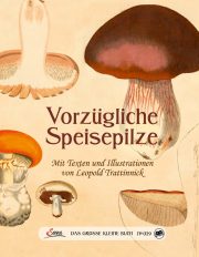 Das große kleine Buch: Vorzügliche Speisepilze