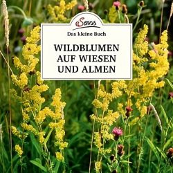 Das kleine Buch: Wildblumen auf Wiesen und Almen